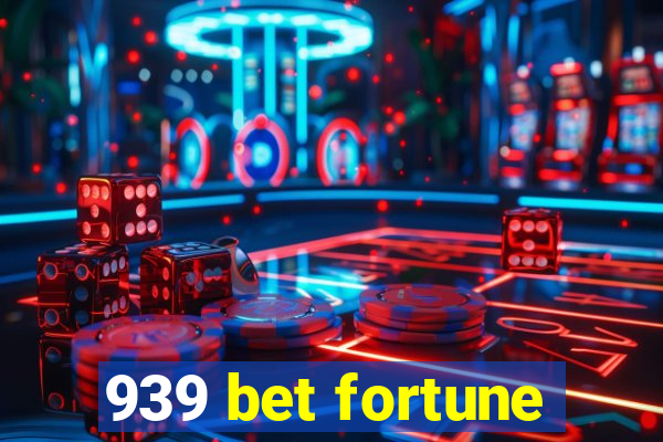 939 bet fortune